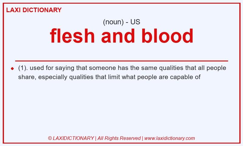 Definition flesh and blood in American English