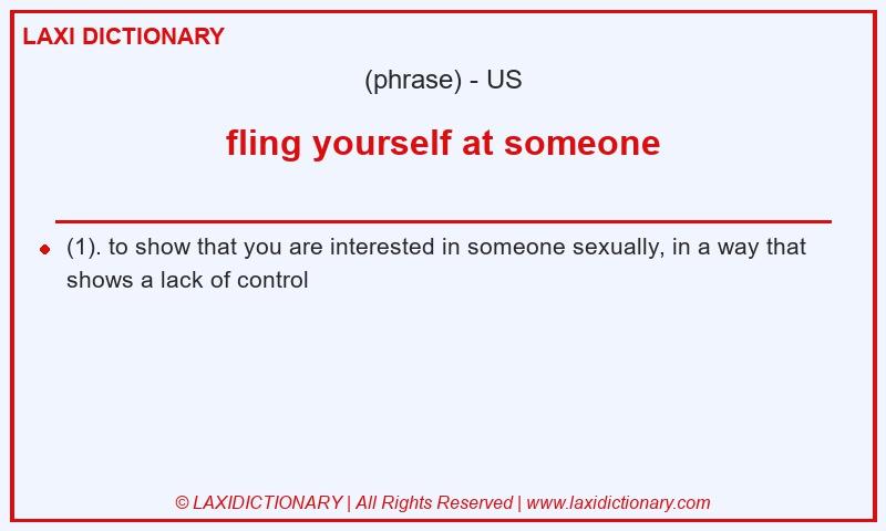 Definition fling yourself at someone in American English