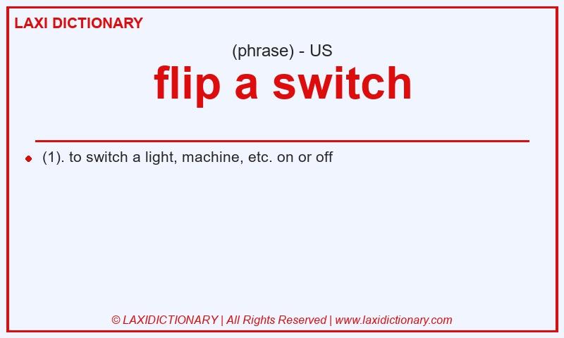 Definition flip a switch in American English
