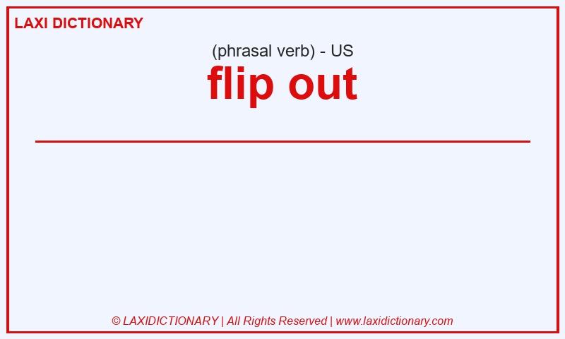 Definition flip out in American English