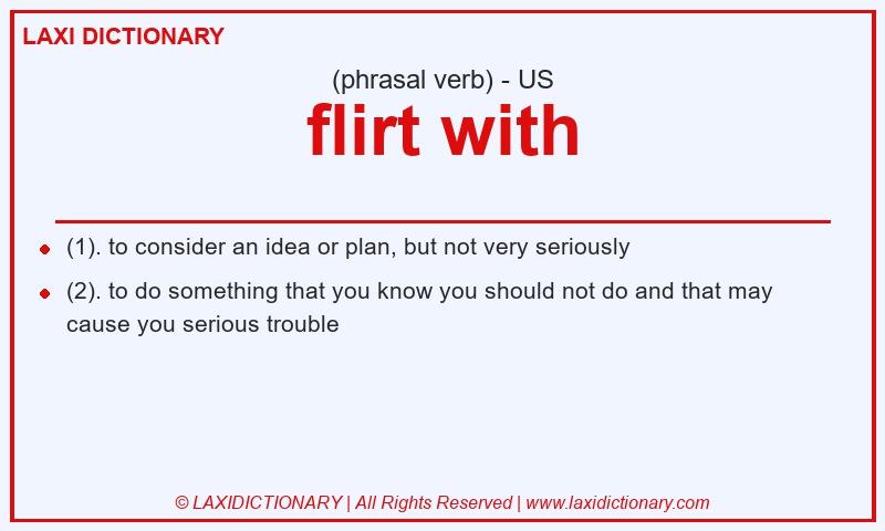 Definition flirt with in American English