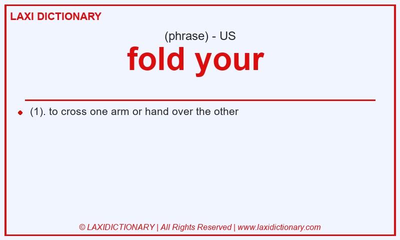 Definition fold your  in American English