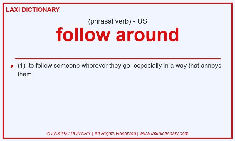 Definition follow around in American English