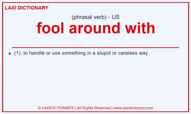 Definition fool around with in American English