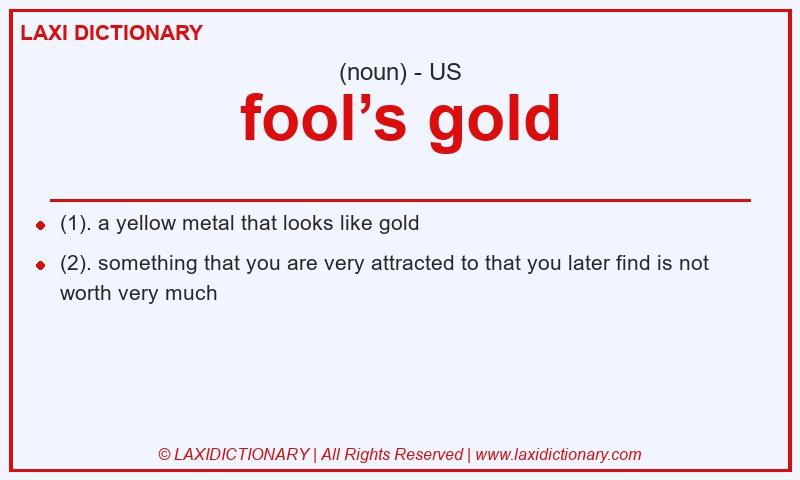 Definition fool’s gold in American English