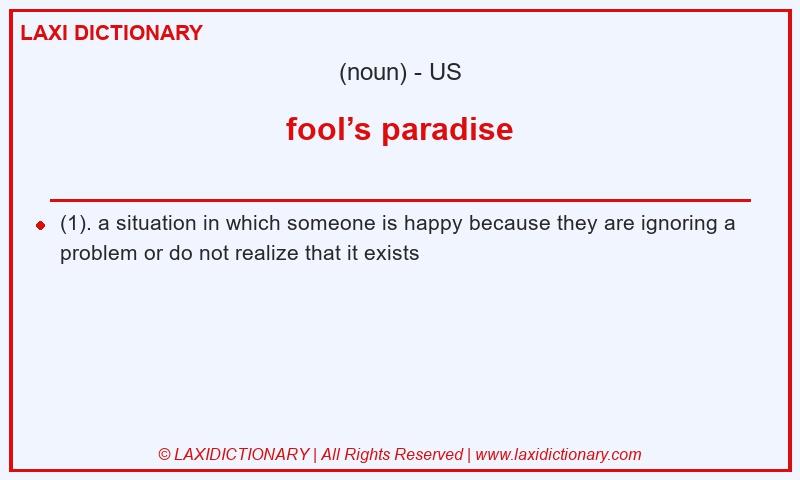 Definition fool’s paradise in American English