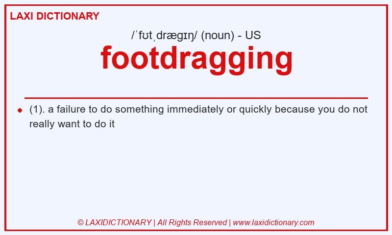 Definition footdragging in American English