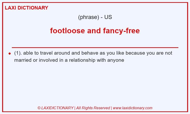 Definition footloose and fancy-free in American English