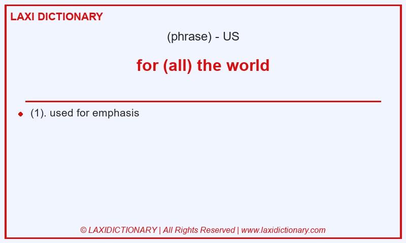 Definition for (all) the world in American English