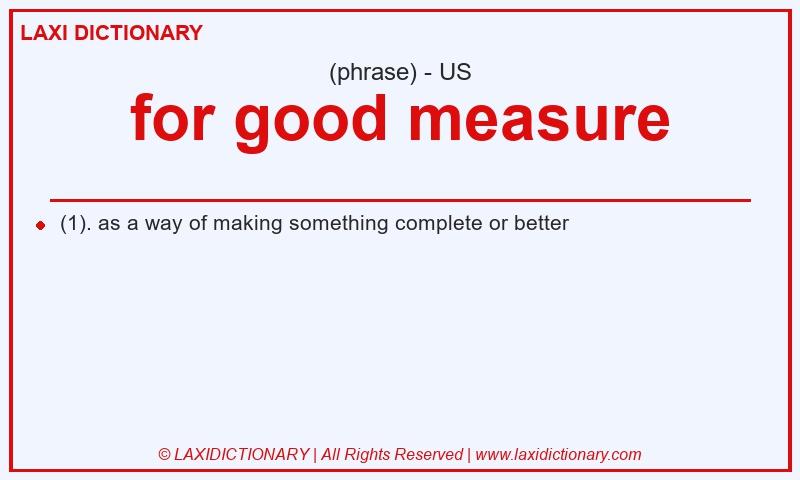 Definition for good measure in American English