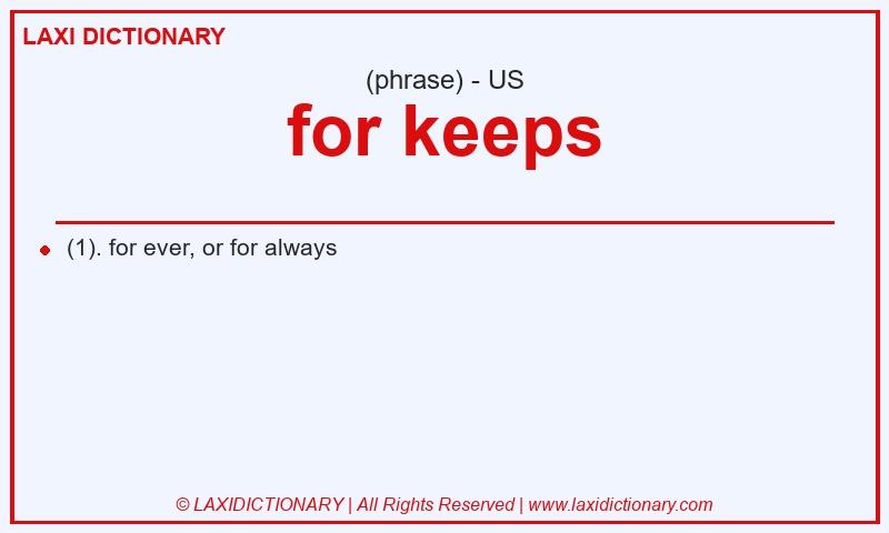 Definition for keeps in American English