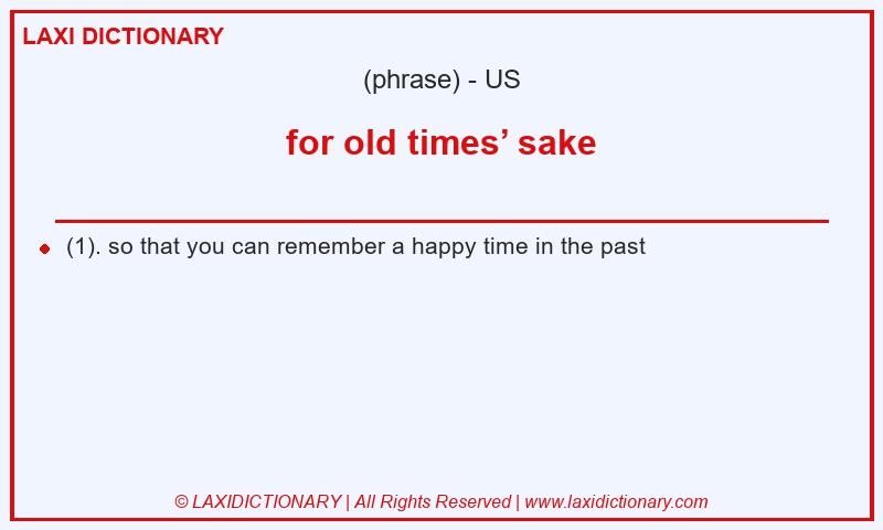 Definition for old times’ sake in American English