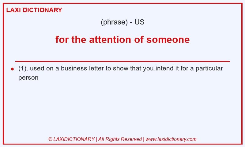 Definition for the attention of someone in American English