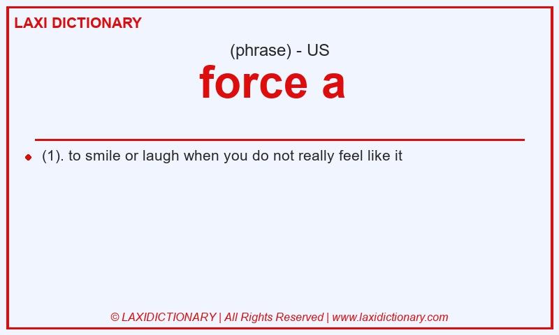 Definition force a  in American English