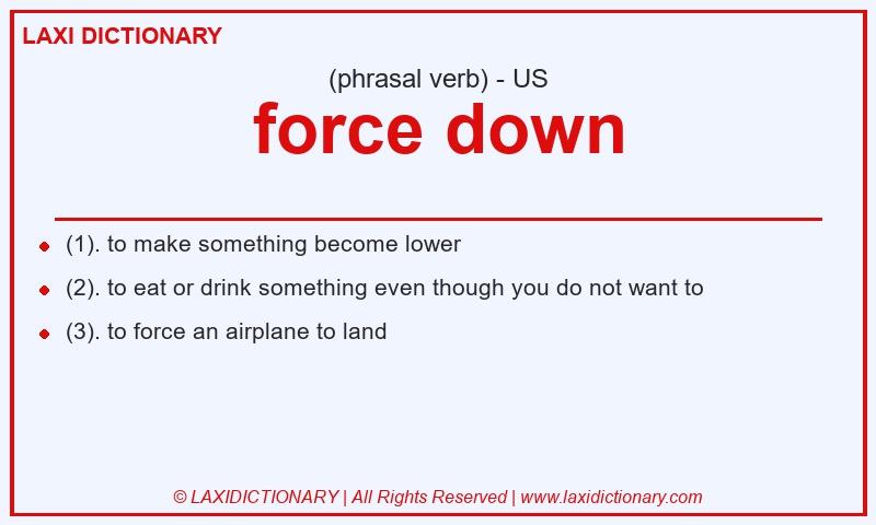 Definition force down in American English