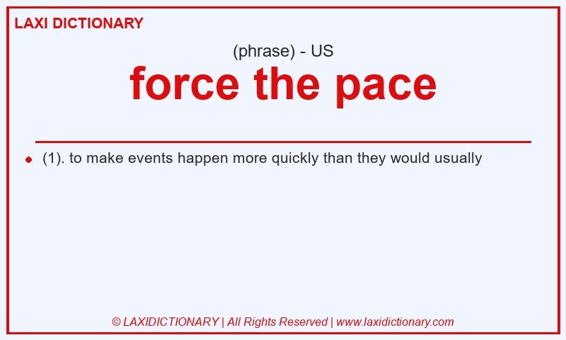 Definition force the pace in American English