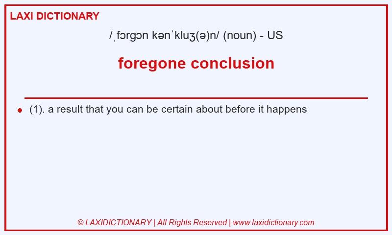Definition foregone conclusion in American English