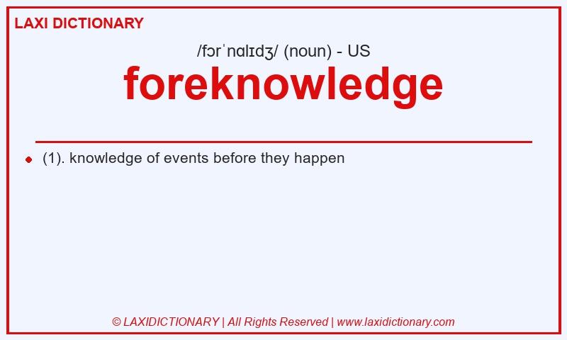 Definition foreknowledge in American English