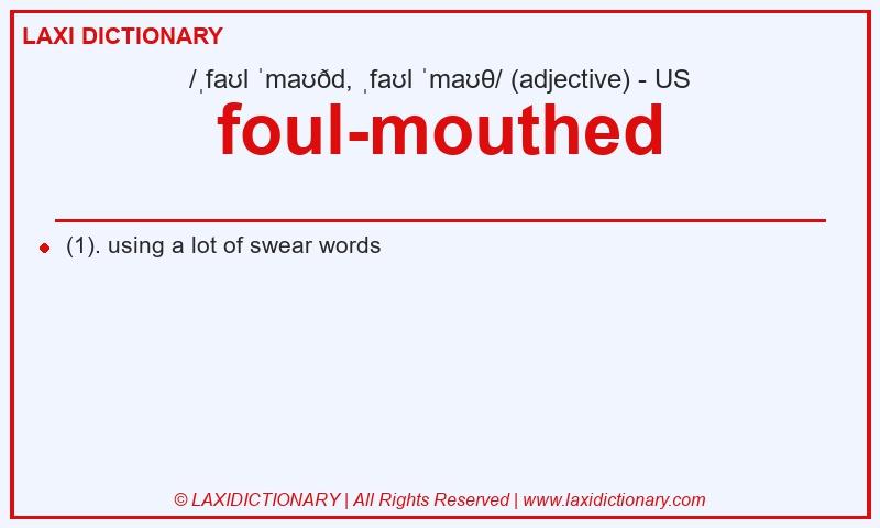 Definition foul-mouthed in American English