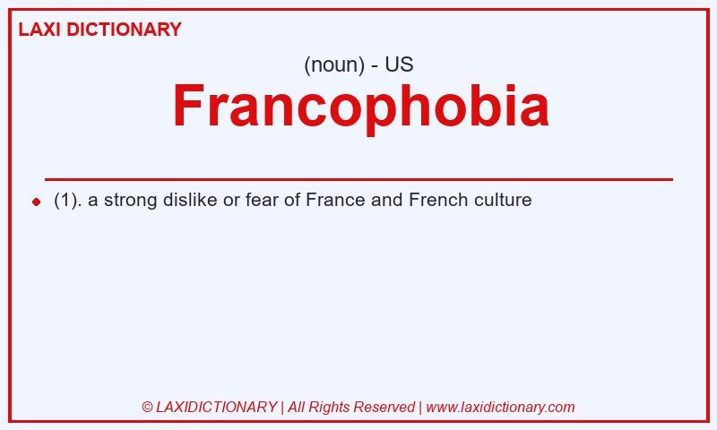 Definition Francophobia in American English