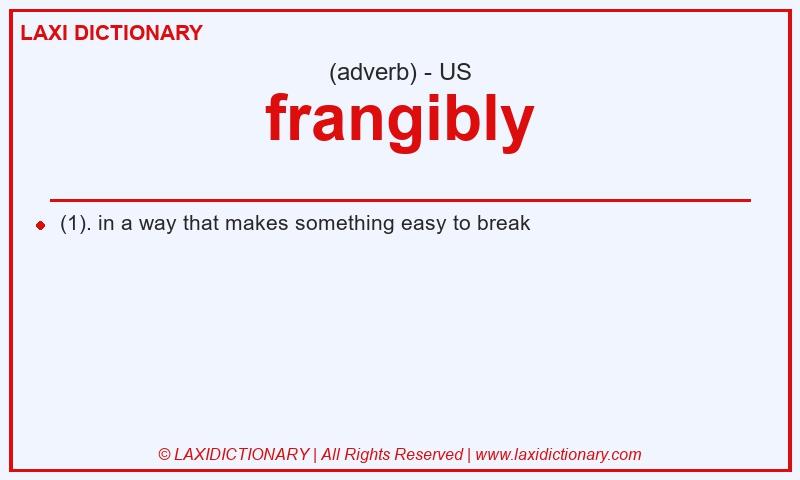 Definition frangibly in American English