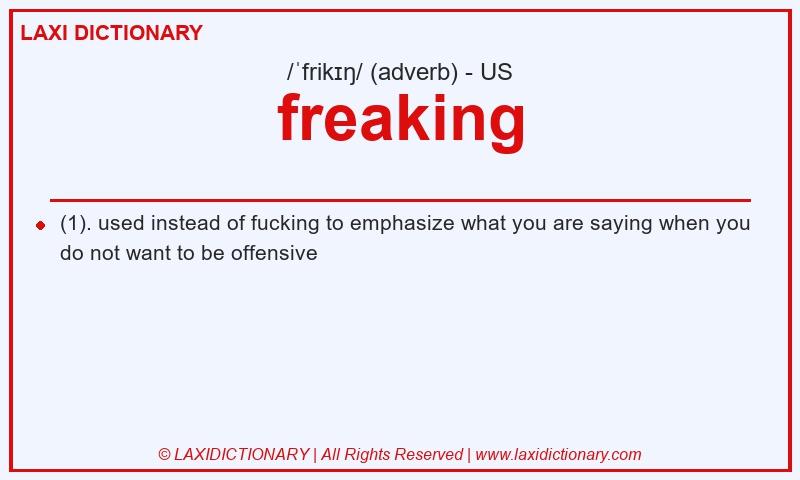 Definition freaking in American English