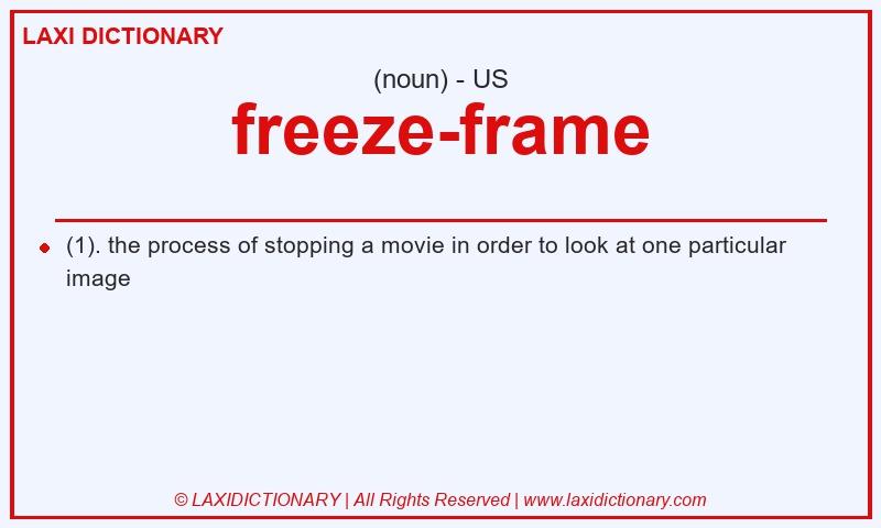 Definition freeze-frame in American English