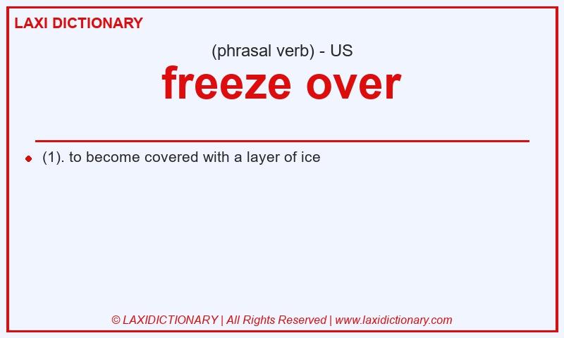 Definition freeze over in American English