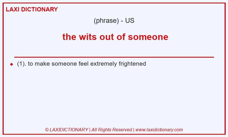 Definition  the wits out of someone in American English