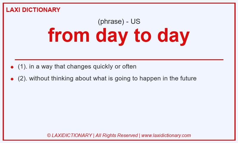 Definition from day to day in American English