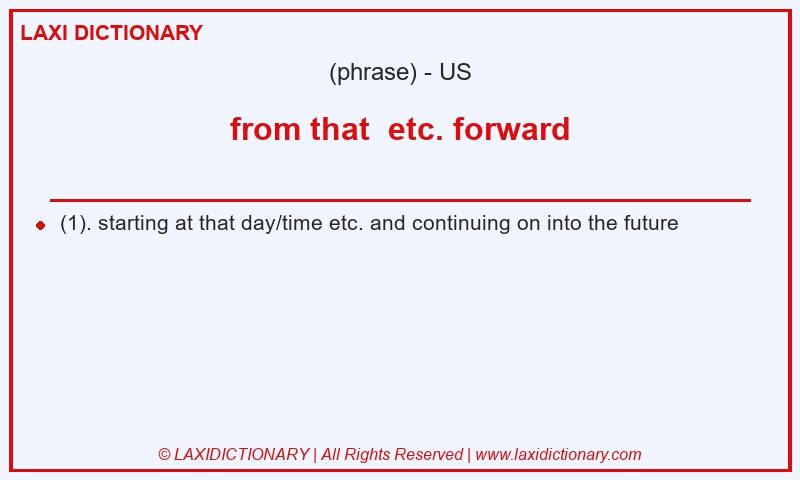 Definition from that etc. forward in American English