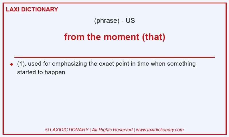 Definition from the moment (that) in American English