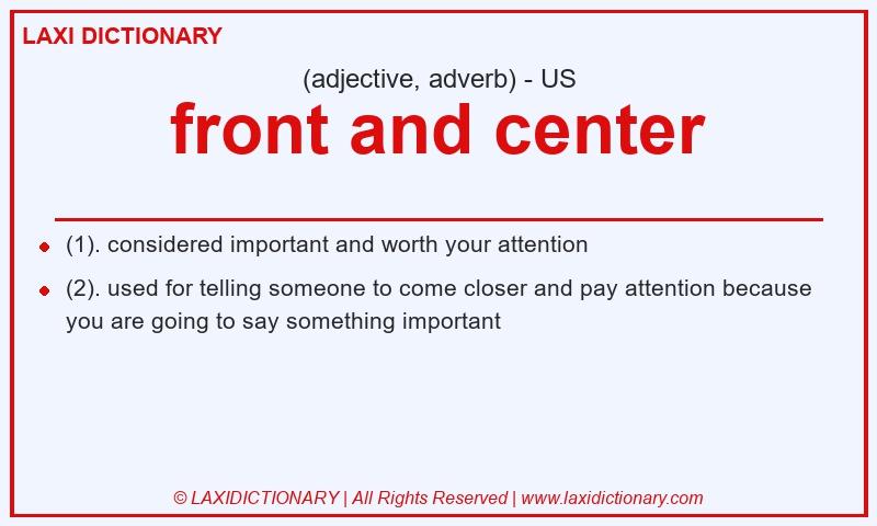 Definition front and center in American English