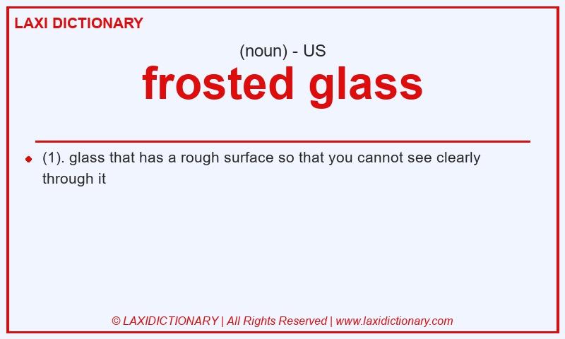 Definition frosted glass in American English