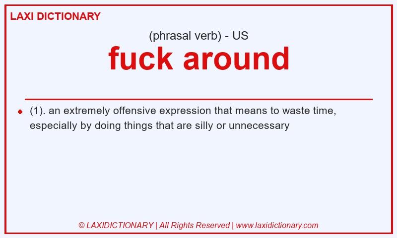 Definition fuck around in American English