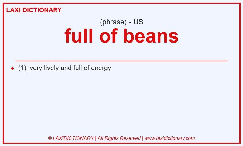 Definition full of beans in American English