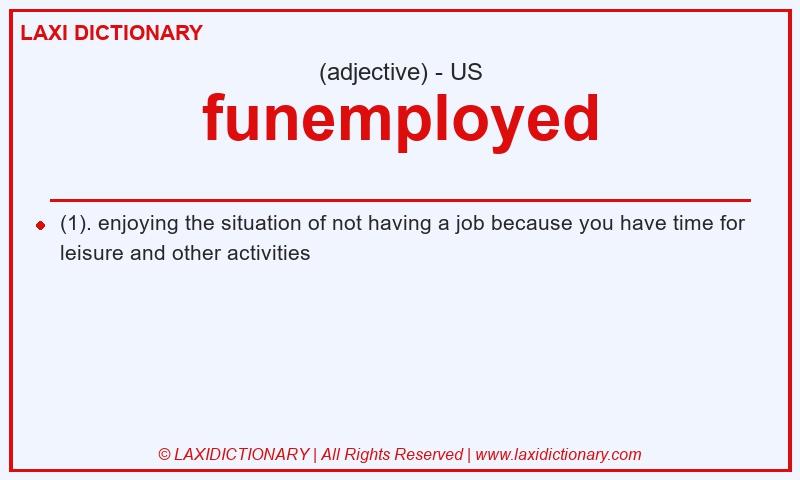 Definition funemployed in American English