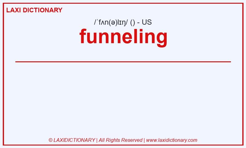 Definition funneling in American English
