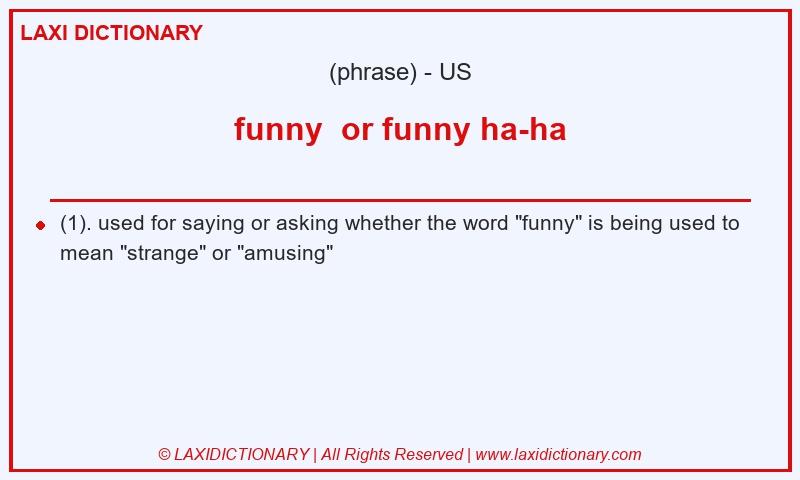 Definition funny  or funny ha-ha in American English