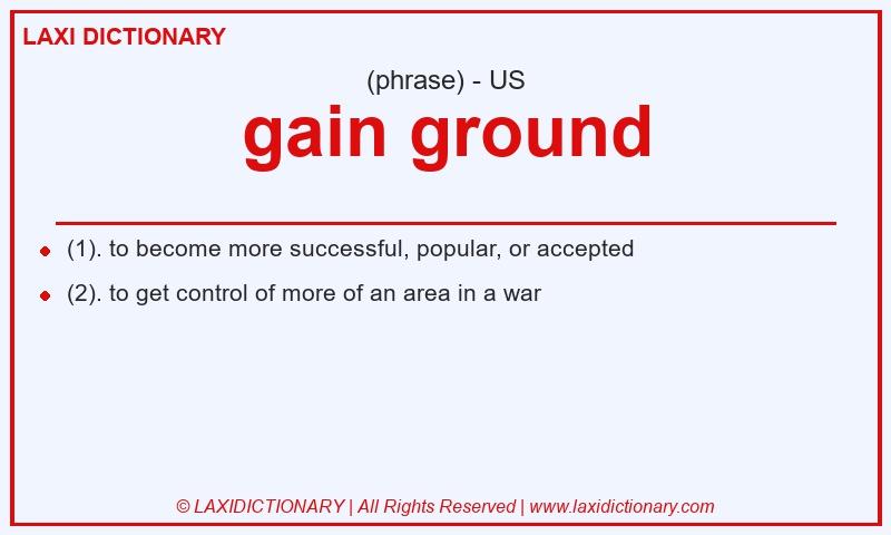 Definition gain ground in American English