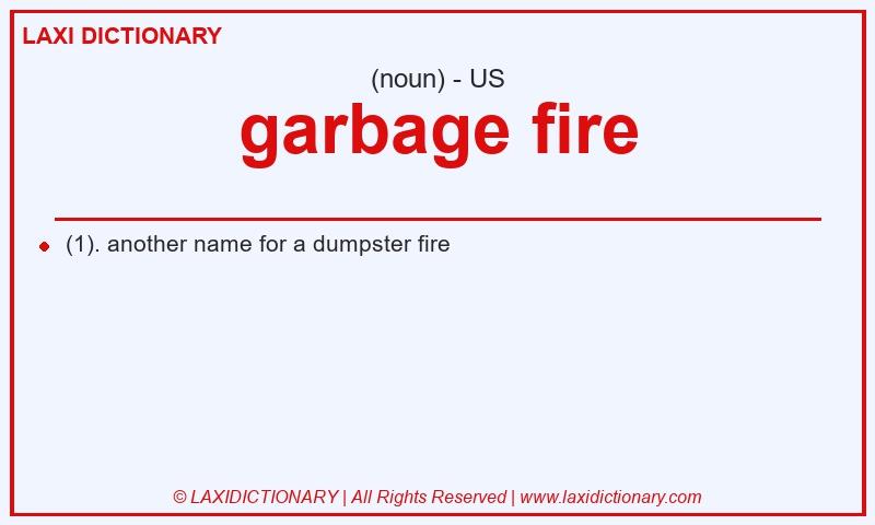 Definition garbage fire in American English