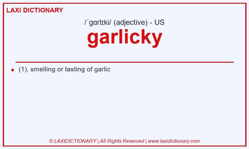 Definition garlicky in American English