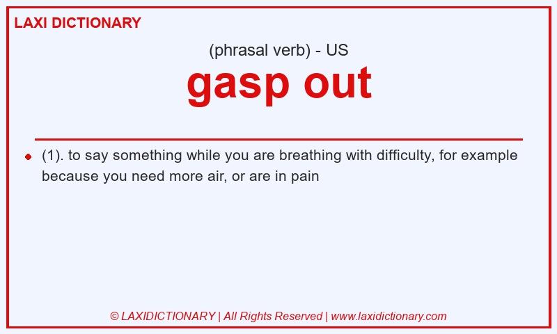 Definition gasp out in American English