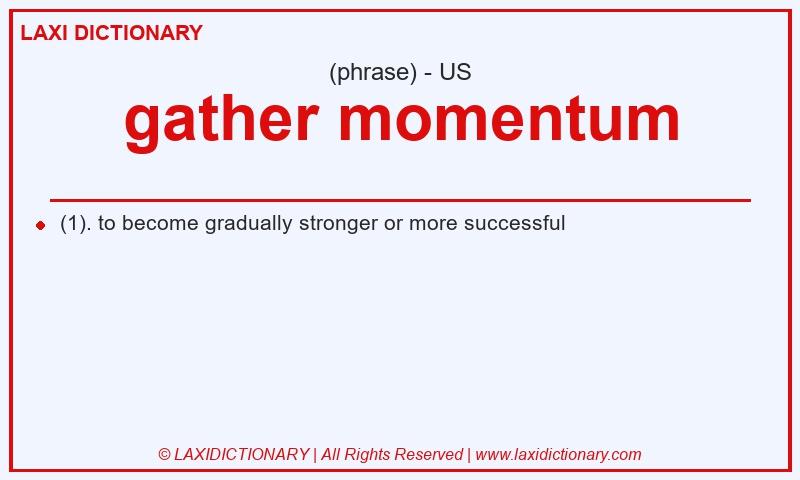 Definition gather momentum in American English