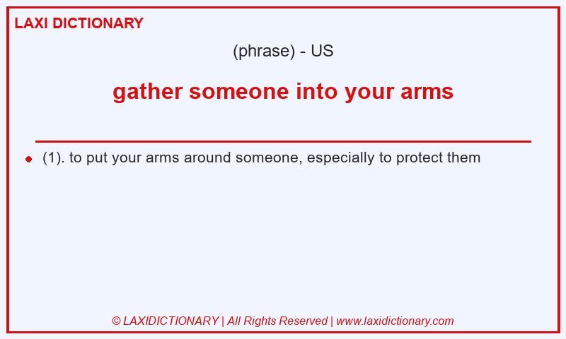Definition gather someone into your arms in American English