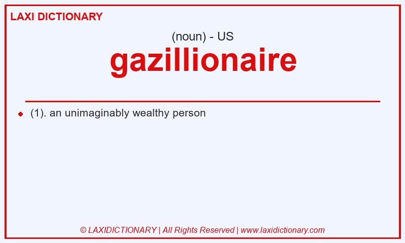 Definition gazillionaire in American English