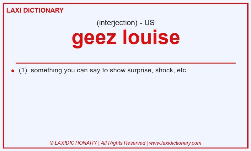 Definition geez louise in American English