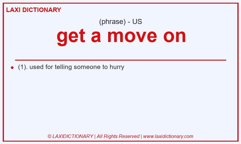 Definition get a move on in American English