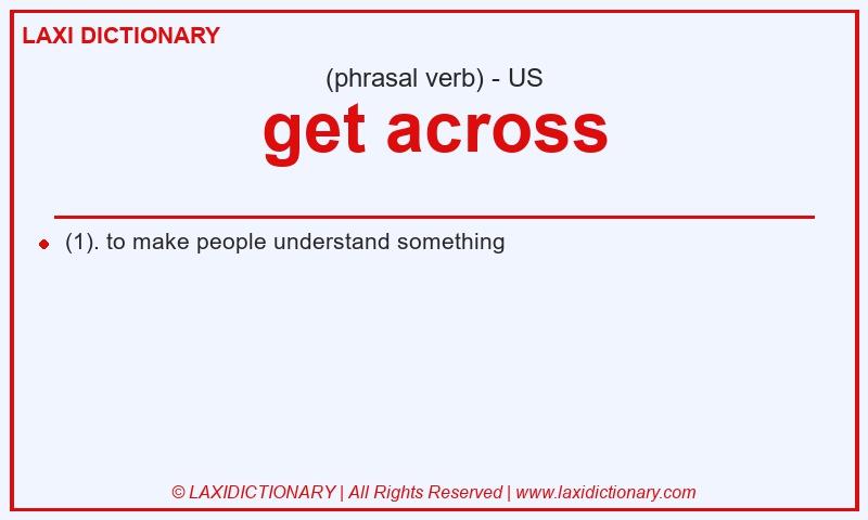 Definition get across in American English