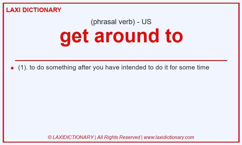 Definition get around to in American English